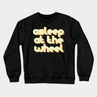 vintage color asleep at the wheel Crewneck Sweatshirt